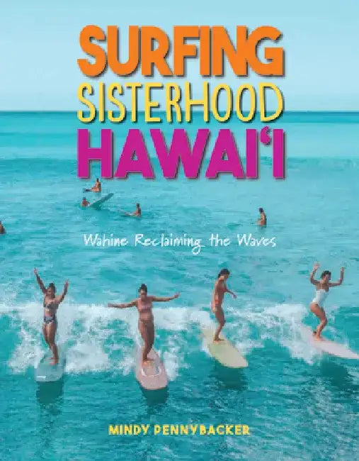 Surfing Sisterhood Hawai'i by Mindy Pennybacker