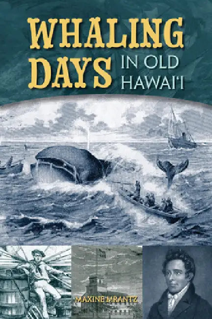 Whaling Days in Old Hawaii by Maxine Mrantz