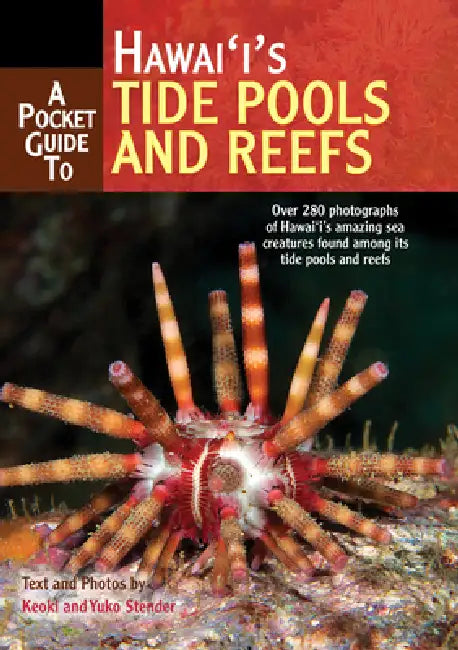 A Pocket Guide to Hawai'i's Tide Pools and Reefs by Keoki Stender, Yuko Stender