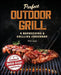 Perfect Outdoor Grill: A Barbecuing and Grilling Cookbook by Matt Jason