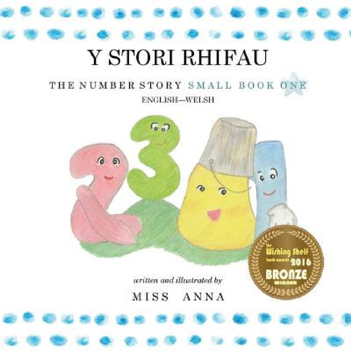 The Number Story Y STORI RHIFAU: Small Book One English-Welsh by Anna , Thomas McGibney