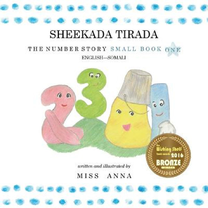 The Number Story 1 SHEEKADA TIRADA: Small Book One English-Somali by Anna , Muhyadin Dayib