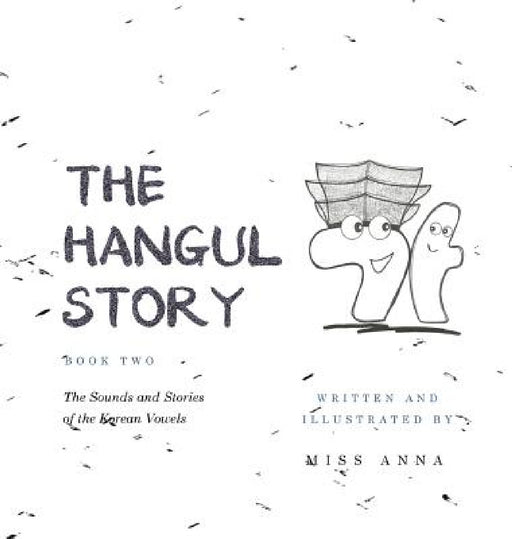The Hangul Story Book 2: The Sounds and Stories of the Korean Vowels by Anna 