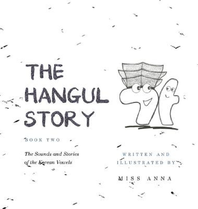 The Hangul Story Book 2: The Sounds and Stories of the Korean Vowels by Anna 