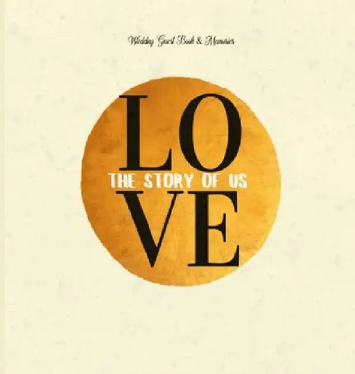 Wedding Guest Book & Memories. Love: The Story of Us: Begin your story at your wedding ceremony. by Books with Soul