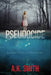 Pseudocide - Sometimes you have to DIE to survive by A. K. Smith