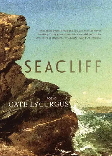 Seacliff: Poems by Cate Lycurgus