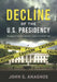Decline of the U.S. Presidency: William Jefferson Clinton's Legacy of Corruption by John G. Anagnos