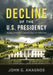 Decline of the U.S. Presidency: William Jefferson Clinton's Legacy of Corruption by John Anagnos
