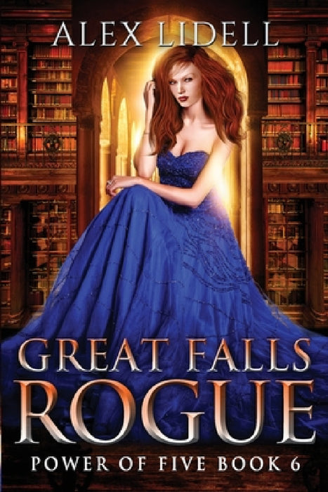 Great Falls Rogue: Power of Five Collection Book 6 by Alex Lidell