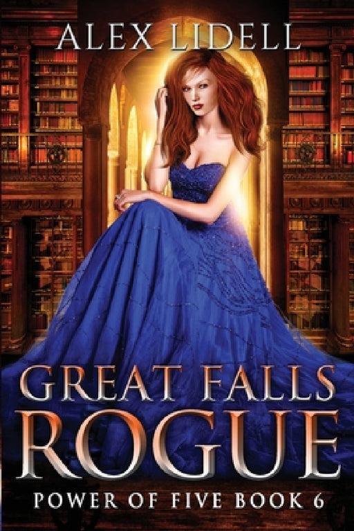 Great Falls Rogue: Power of Five Collection Book 6 by Alex Lidell