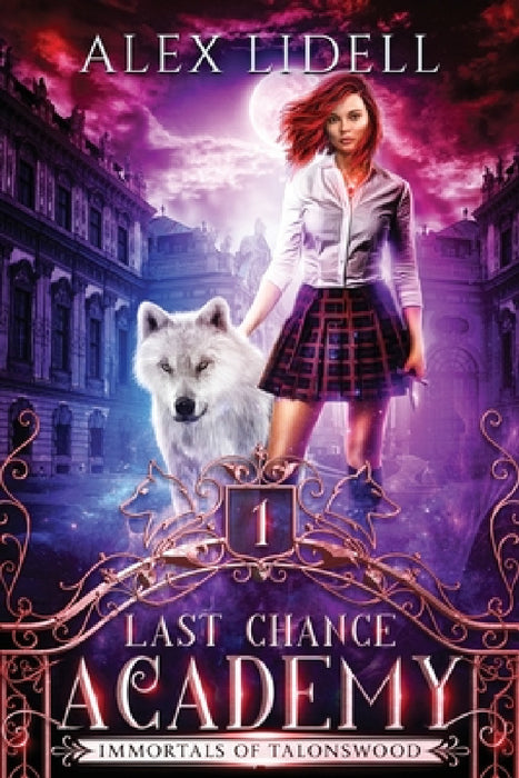 Last Chance Academy: Shifter Fae Vampire Reform School Romance by Alex Lidell