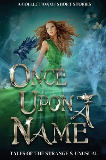 Once Upon a Name: Tales of the Strange and Unusual by Collected Authors