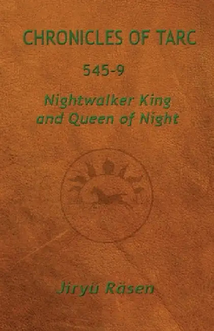 Chronicles of Tarc 545-9: Nightwalker King and Queen of Night by Räsen, Jiryü
