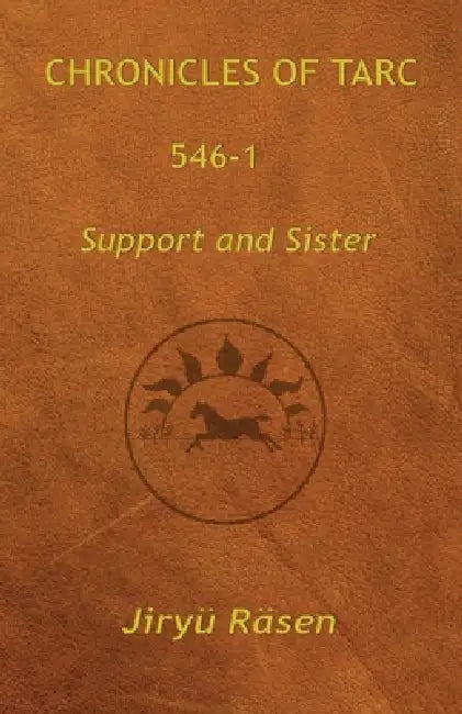 Chronicles of Tarc 546-1: Support and Sister by Jiryü Räsen