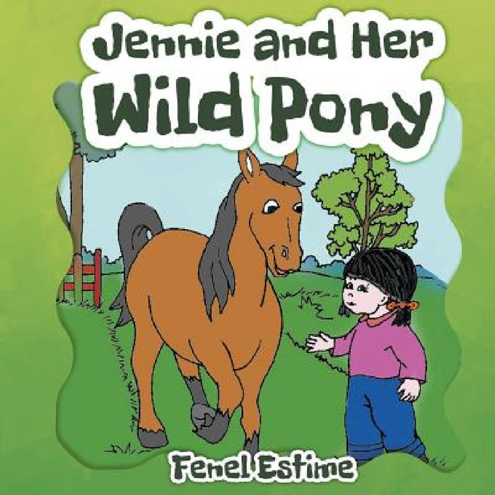 Jennie and Her Wild Pony by Fenel Estime