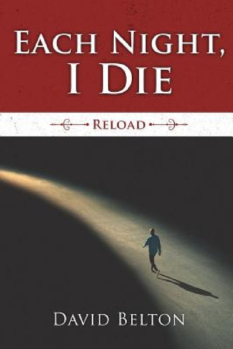 Each Night, I Die: Reload by David Belton