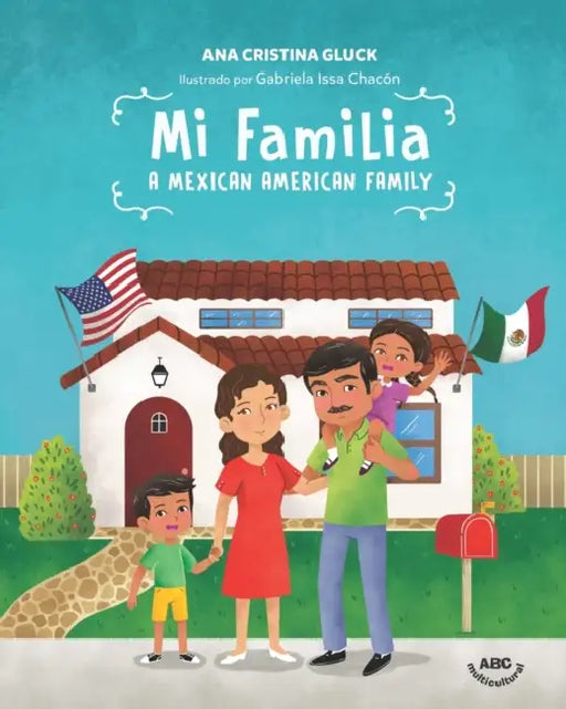 Mi Familia: A Mexican American Family by Gabriela Issa Chacón, Ana Cristina Gluck