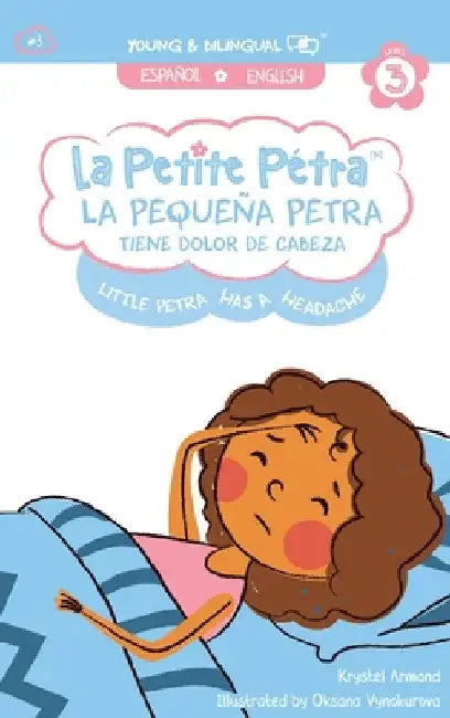 La Pequeña Petra tiene dolor de cabeza: Little Petra's Headache by Krystel Armand Kanzki