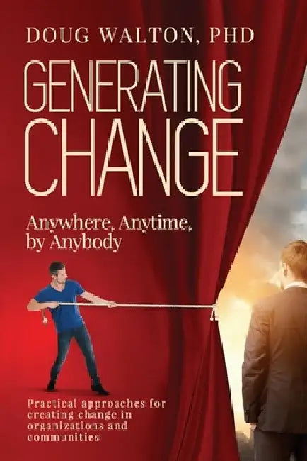 Generating Change: Anytime, Anywhere, by Anybody by Doug Walton