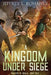 A Kingdom Under Siege by Jeffrey L. Kohanek
