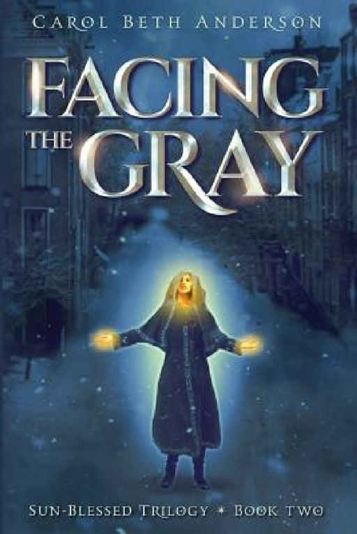 Facing the Gray by Carol Beth Anderson