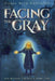 Facing the Gray by Carol Beth Anderson