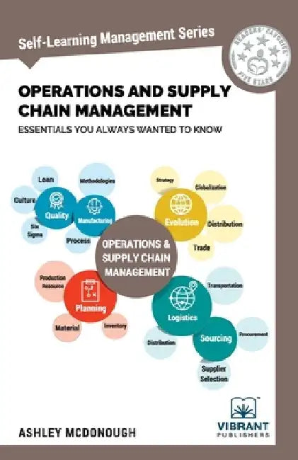 Operations and Supply Chain Management Essentials You Always Wanted to Know (Self-Learning Management Series) by Vibrant Publishers