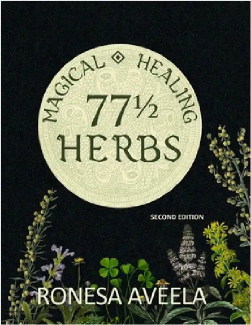 77 1/2 Magical Healing Herbs by Aveela, Ronesa