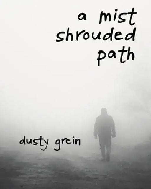 A Mist Shrouded Path by Dusty Grein