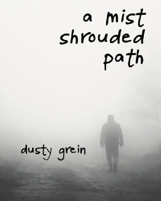 A Mist Shrouded Path by Dusty Grein
