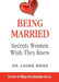 Being Married: Secrets Women Wish They Knew by Laurie Weiss