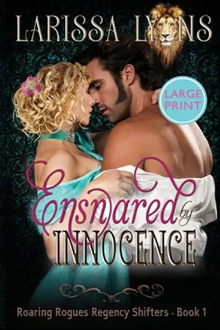 Ensnared by Innocence - Large Print: Steamy Regency Shapeshifter by Larissa Lyons