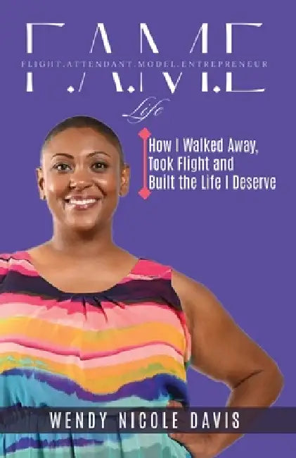 F.A.M.E Life by Wendy N. Davis