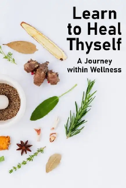Learn to Heal Thyself: A Journey within Wellness by Totukani Amen
