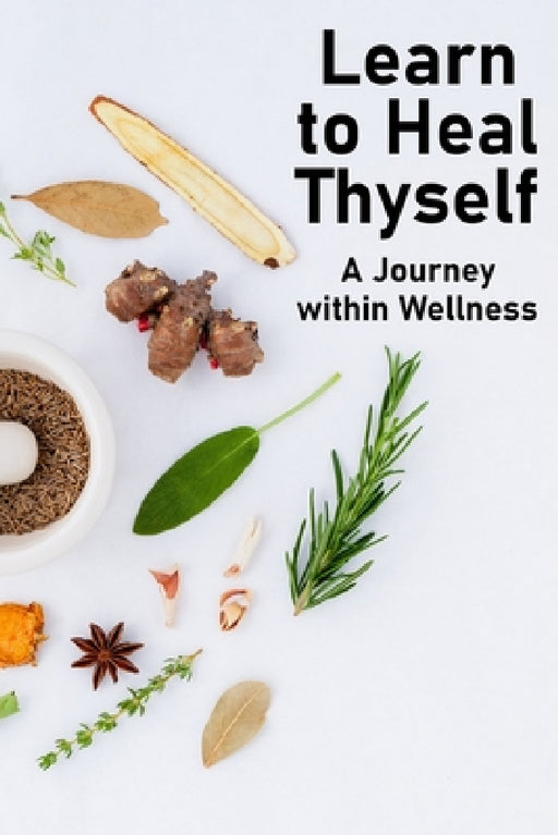 Learn to Heal Thyself: A Journey within Wellness by Totukani Amen