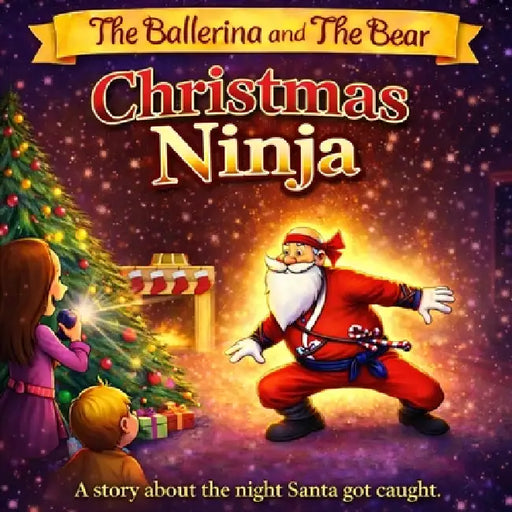 The Ballerina and the Bear: Christmas Ninja by Anne Celesta Stevens, Craig Biss