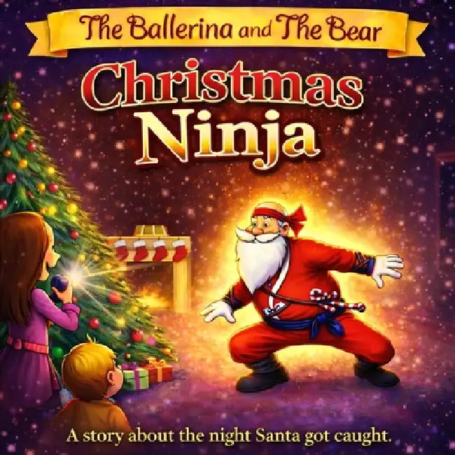 The Ballerina and the Bear: Christmas Ninja by Anne Celesta Stevens, Craig Biss