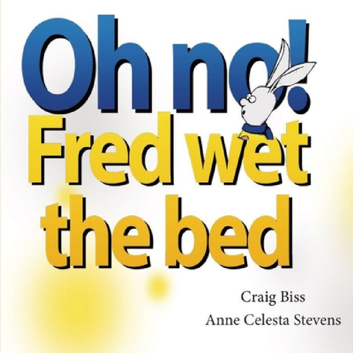 Oh No, Fred Wet the Bed by Anne Celesta Stevens