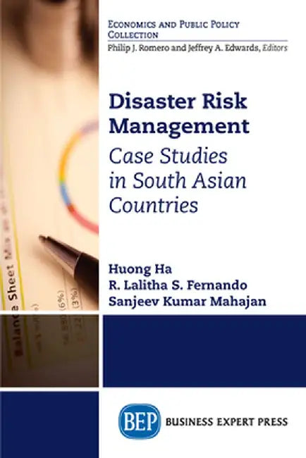 Disaster Risk Management: Case Studies in South Asian Countries by Huong Ha