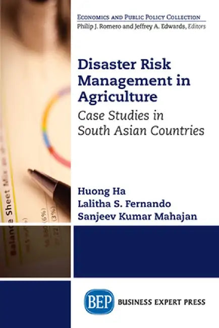 Disaster Risk Management in Agriculture: Case Studies in South Asian Countries by Huong Ha