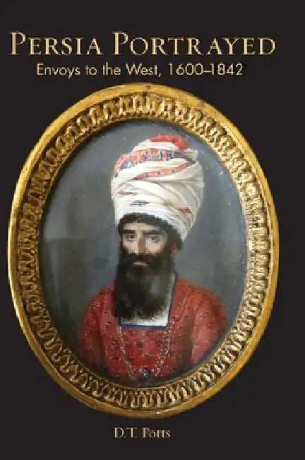 Persia Portrayed by Potts, D. T.