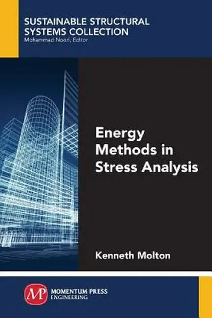 Energy Methods in Stress Analysis by Kenneth Molton