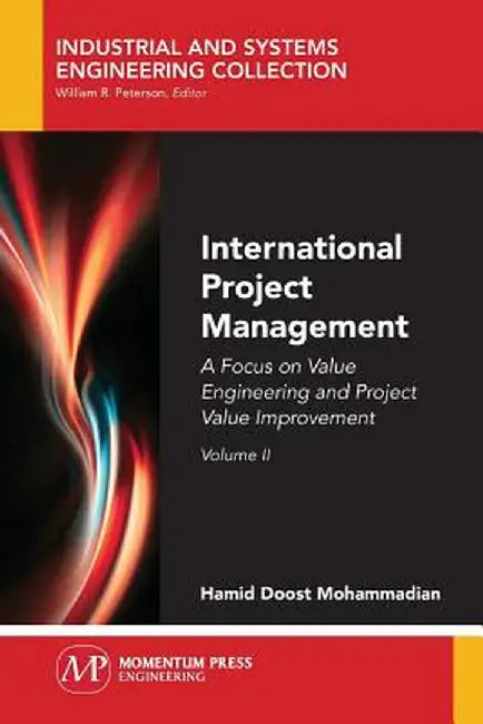 International Project Management, Volume II: A Focus on Value Engineering and Project Value Improvement by Hamid Doost Mohammadian
