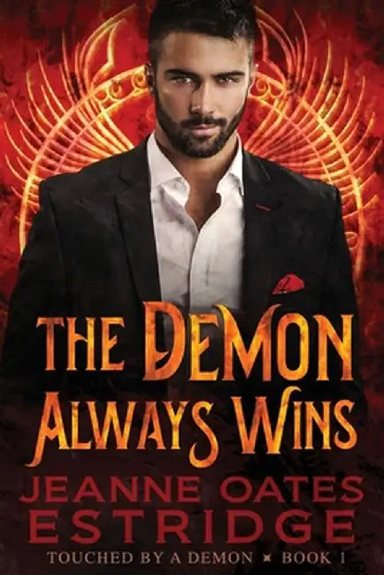 The Demon Always Wins: Touched by a Demon Book 1 by Jeanne Oates Estridge