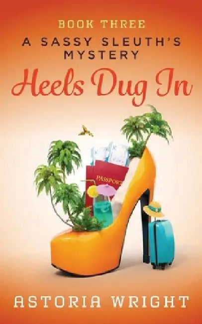 Heels Dug In by Astoria Wright