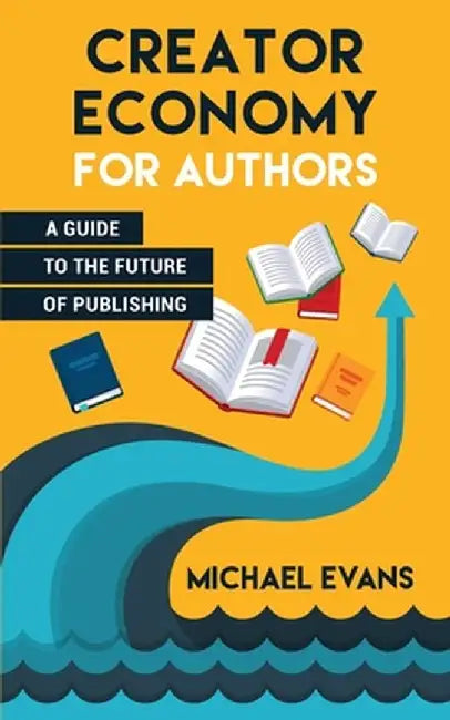 Creator Economy for Authors by Michael Evans