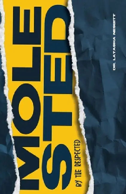 Molested by the Respected: A Guide to Understanding Physical and Emotional Abuse by Latasha Nesbitt