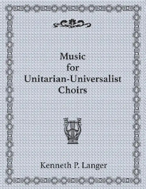 Music For U-U Choirs by Kenneth Langer