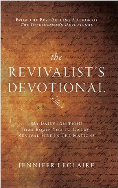 The Revivalist's Devotional: 365 Daily Ignitions That Equip You to Carry Revival Fire in the Nations by LeClaire, Jennifer